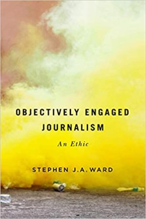 Objectively Engaged Journalism An Ethic
