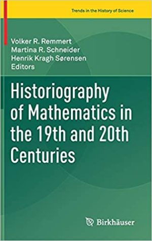 Historiography of Mathematics in the 19th and 20th Centuries
