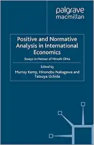 Positive and Normative Analysis in International Economics Essays in Honour of Hiroshi Ohta
