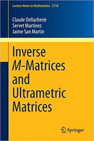 Inverse M Matrices and Ultrametric Matrices