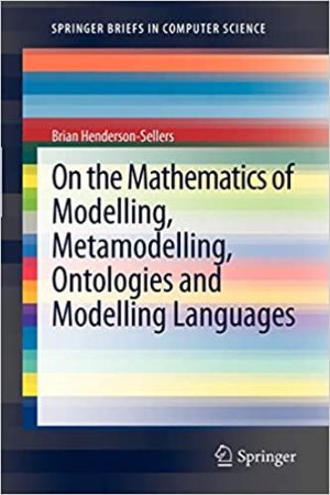 On the mathematics of modelling metamodelling ontologies and modelling languages