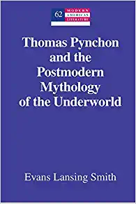 Thomas Pynchon and the Postmodern Mythology of the Underworld