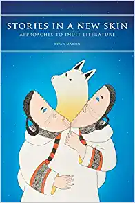 Stories in a New Skin Approaches to Inuit Literature