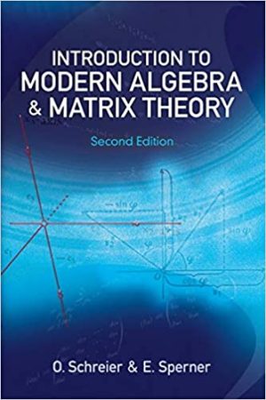 Introduction to Modern Algebra and Matrix Theory 2nd Edition