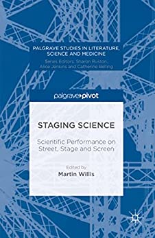 Staging Science Scientific Performance on Street Stage and Screen