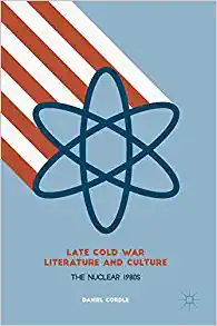 Late Cold War Literature and Culture The Nuclear 1980s