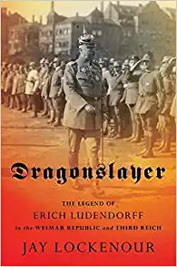 Dragonslayer the legend of Erich Ludendorff in the Weimar Republic and Third Reich