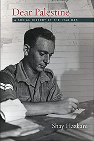 Dear Palestine A Social History of the 1948 War