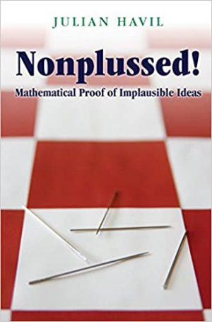 Nonplussed  Mathematical Proof of Implausible Ideas