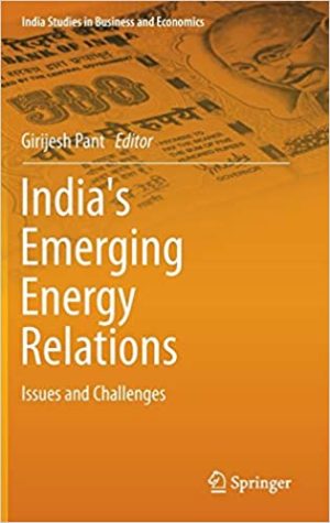 Indias Emerging Energy Relations Issues and Challenges