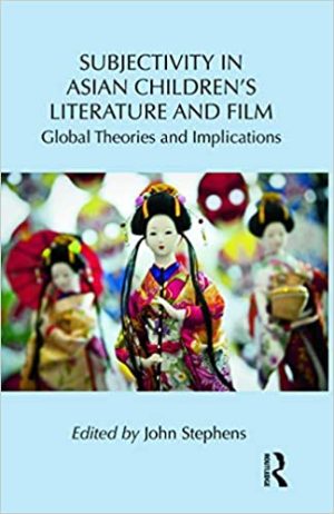 Subjectivity in Asian Childrens Literature and Film Global Theories and Implications