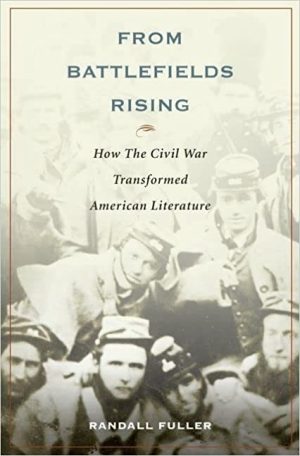 From Battlefields Rising How The Civil War Transformed American Literature