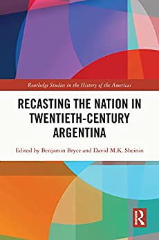 Recasting the Nation in Twentieth Century Argentina