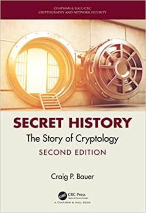 Secret History The Story of Cryptology 2nd Edition