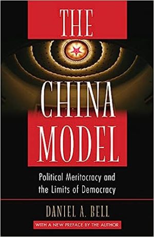 The China Model Political Meritocracy and the Limits of Democracy