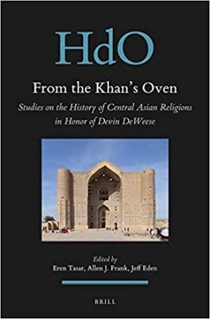 From the Khans Oven Studies on the History of Central Asian Religions in Honor of Devin Deweese
