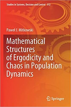 Mathematical Structures of Ergodicity and Chaos in Population Dynamics