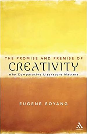 The Promise and Premise of Creativity Why Comparative Literature Matters