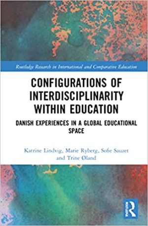Configurations of Interdisciplinarity Within Education Danish Experiences in a Global Educational Space
