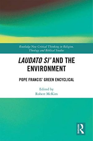 Laudato Si and the Environment Pope Francis Green Encyclical
