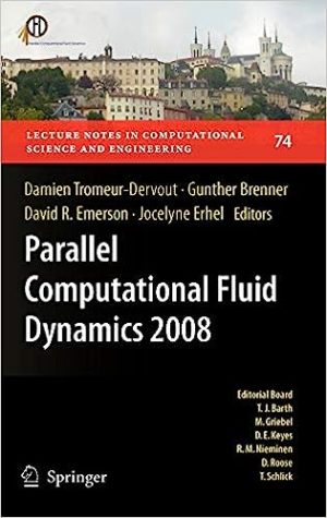 Parallel Computational Fluid Dynamics 2008 Parallel Numerical Methods Software Development and Applications