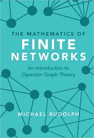 The Mathematics of Finite Networks An Introduction to Operator Graph Theory