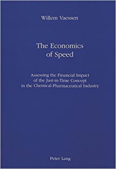 Economics of Speed Assessing the Financial Impact of the Just in Time Concept in the Chemical Pharmaceutical Industry