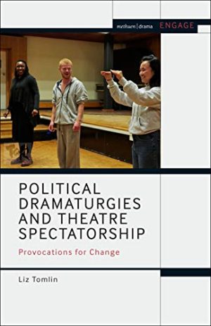 Political Dramaturgies and Theatre Spectatorship Provocations for Change