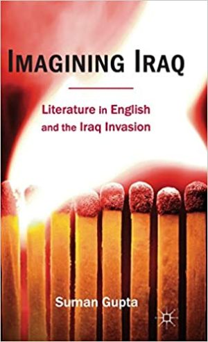 Imagining Iraq Literature in English and the Iraq Invasion