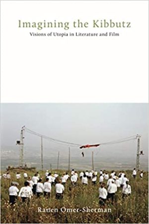 Imagining the Kibbutz Visions of Utopia in Literature and Film