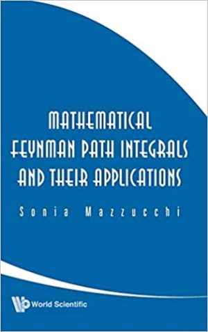Mathematical Feynman Path Integrals And Their Applications 2nd Edition