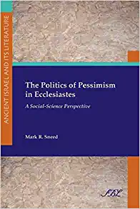 The Politics of Pessimism in Ecclesiastes A Social Science Perspective