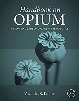 Handbook on Opium History and Basis of Opioids in Therapeutics