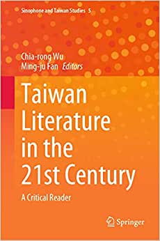 Taiwan Literature in the 21st Century A Critical Reader