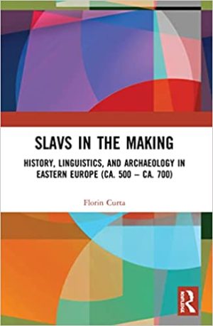 Slavs in the Making History Linguistics and Archaeology in Eastern Europe ca 500 ca 700