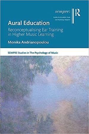 Aural Education Reconceptualising Ear Training in Higher Music Learning