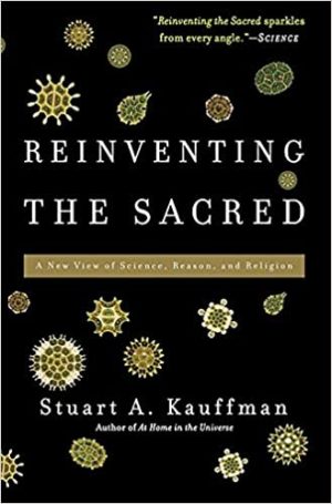 Reinventing the Sacred A New View of Science Reason and Religion