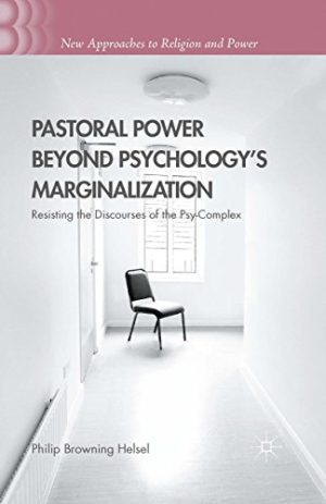 Pastoral Power Beyond Psychologys Marginalization Resisting the Discourses of the Psy Complex