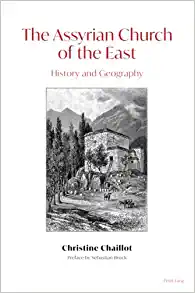 The Assyrian Church of the East History and Geography