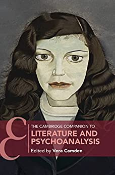 The Cambridge Companion to Literature and Psychoanalysis Cambridge Companions to Literature