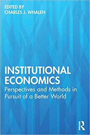 Institutional Economics Perspectives and Methods in Pursuit of a Better World