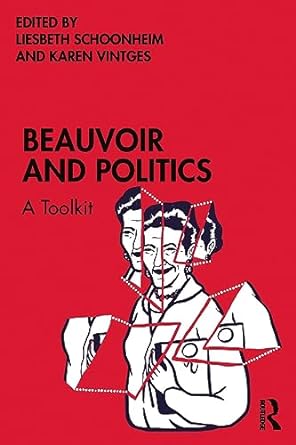 Beauvoir and Politics A Toolkit