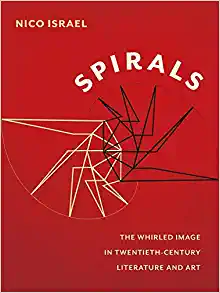 Spirals The Whirled Image in Twentieth Century Literature and Art
