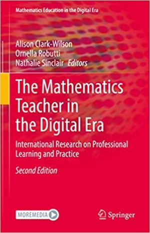 The Mathematics Teacher in the Digital Era An International Perspective on Technology Focused Professional Development 2nd Edition
