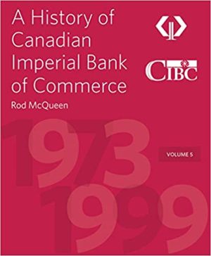 A History of Canadian Imperial Bank of Commerce Volume 5 1973 1999