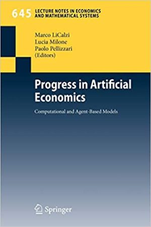 Progress in Artificial Economics Computational and Agent Based Models