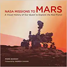 NASA Missions to Mars A Visual History of Our Quest to Explore the Red Planet