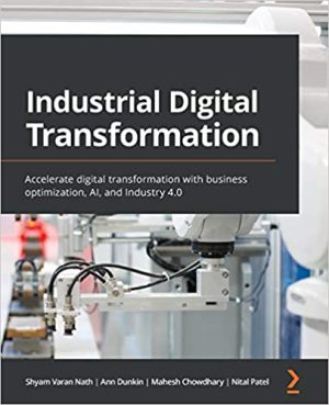 Industrial Digital Transformation Accelerate digital transformation with business optimization AI and Industry 4.0