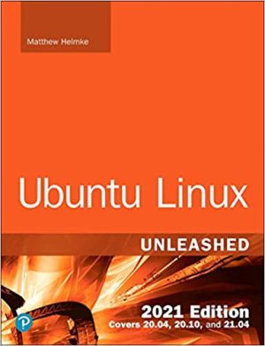 Ubuntu Linux Unleashed 2021 Edition 14th Edition