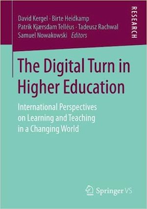 The Digital Turn in Higher Education International Perspectives on Learning and Teaching in a Changing World
